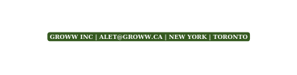 GROWW INC ALET GROWW CA NEW YORK TORONTO